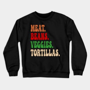 Meat. Beans. Veggies. Tortillas. Groovy burrito ingredients Crewneck Sweatshirt